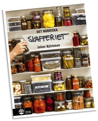 Det nordiska skafferiet: torkning, mjölksyrning, fermentering - Johan Björkman