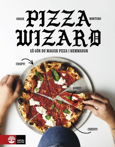Pizza wizard: Så gör du magisk pizza i hemmaugn - Oskar Montano