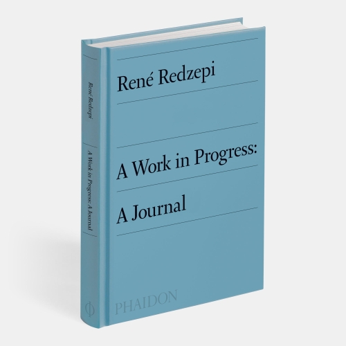 A Work in Progress: A Journal - Rene Redzepi