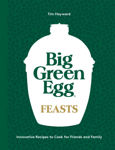 Big Green Egg Feast - Tim Hayward