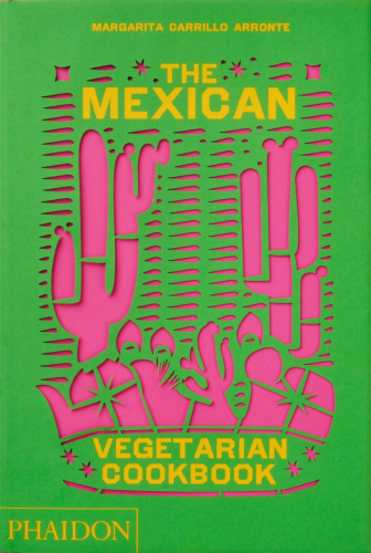 The Mexican Vegetarian Cookbook - Margarita Carrillo Arronte