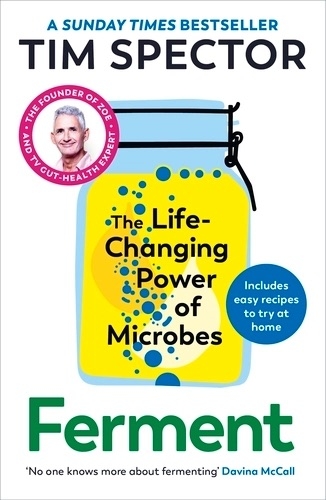 Ferment : The Life-Changing Power of Microbes - Tim Spector