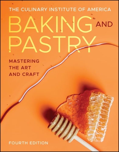 Baking and Pastry: Mastering the Art and Craft - Culinary Institute of America