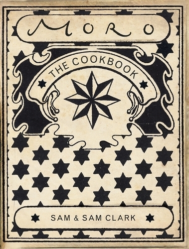 Moro: The Cookbook - Sam & Sam Clark
