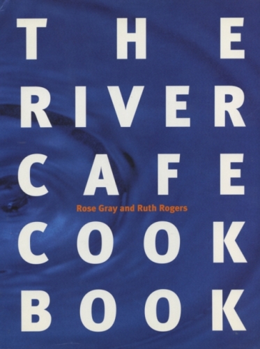 The River Cafe Cookbook - Rose Gray, Ruth Rogers