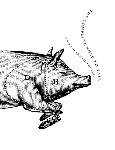 The Complete Nose to Tail - Fergus Henderson