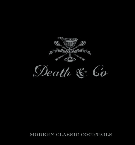 Death & Co: Modern Classic Cocktails - Kaplan, Day, Fauchald