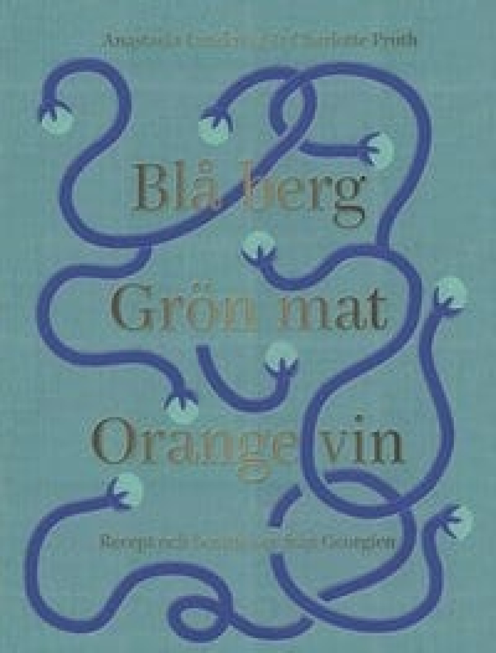 Blå Berg Grön Mat Orange Vin - Anastasia Lundqvist & Charlotte Pruth i gruppen Matlagning / Kokböcker / Nationella & regionala kök / Europa hos KitchenLab (1317-22310)