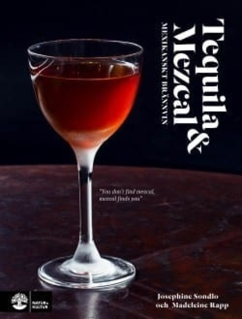 Tequila & mezcal av Josephine Sondlo och Madeleine Rapp i gruppen Matlagning / Kokböcker / Drinkar & cocktails hos The Kitchen Lab (1355-12753)