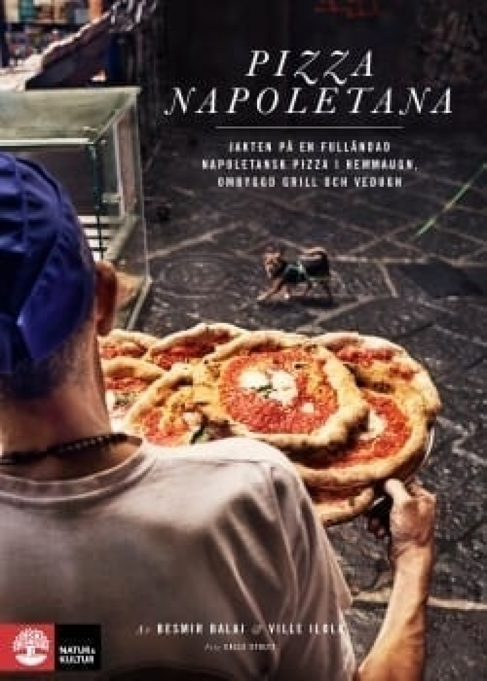 Pizza Napoletana - Besmir Balaj & Ville Ilola i gruppen Matlagning / Kokböcker / Råvara & Teknik / Pasta & Pizza hos The Kitchen Lab (1355-15908)