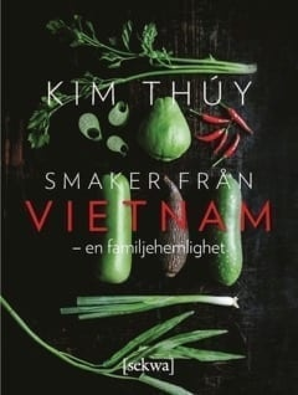 Smaker från Vietnam - en familjehemlighet - Kim Thuy i gruppen Matlagning / Kokböcker / Nationella & regionala kök / Asien hos KitchenLab (1355-18027)