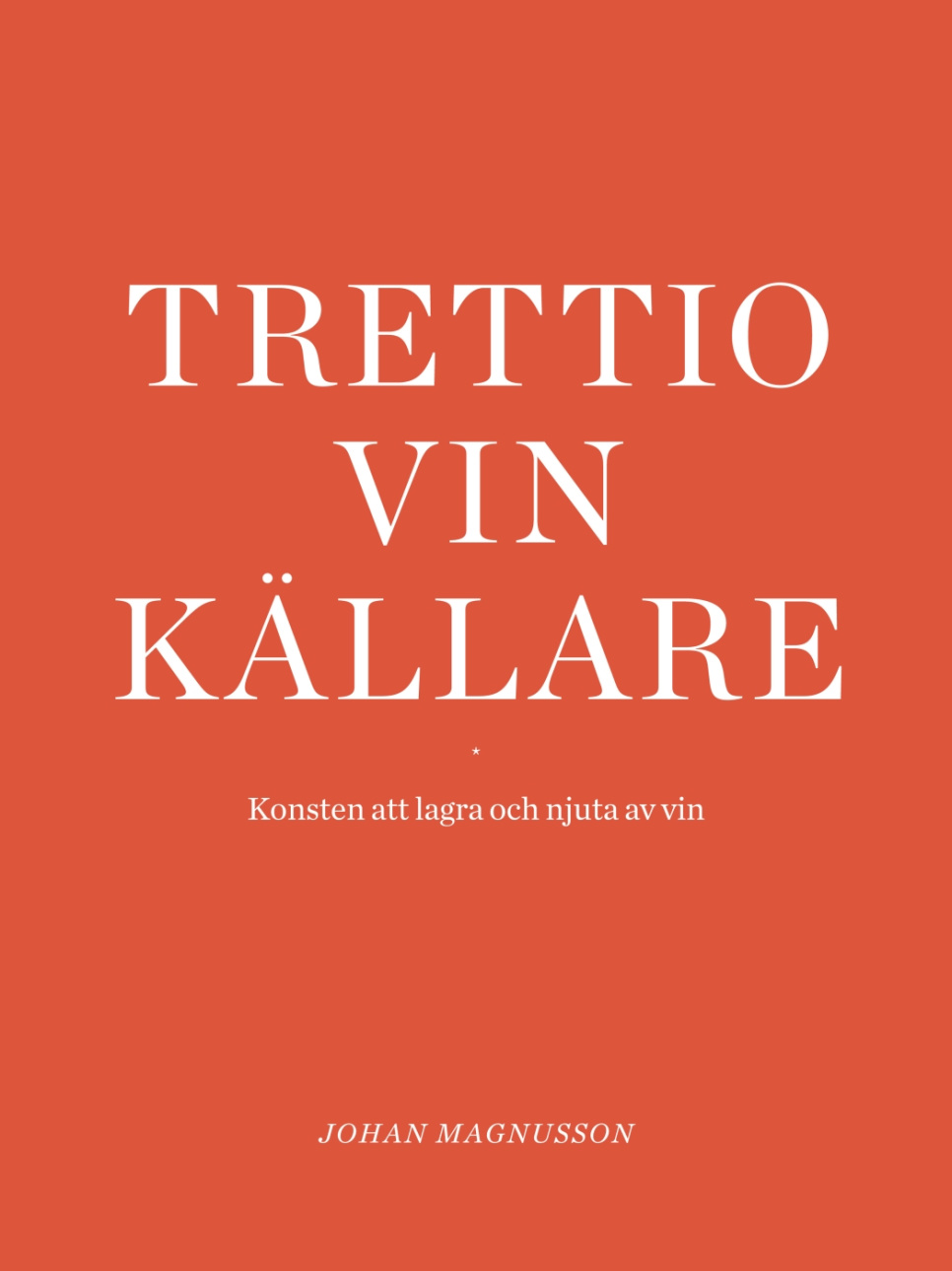 Trettio Vinkällare : Konsten att lagra och njuta av vin - Johan Magnusson i gruppen Matlagning / Kokböcker / Dryck / Vin hos KitchenLab (1355-27618)