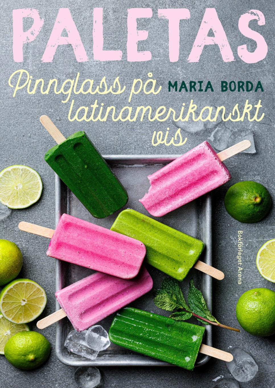 Paletas : pinnglass på latinamerikanskt vis - Maria Borda i gruppen Matlagning / Kokböcker / Bröd & Bakverk / Glass & Desserter hos KitchenLab (1355-32719)