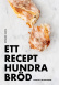 Ett recept hundra bröd - Martin Johansson Ett recept hundra bröd - Martin Johansson