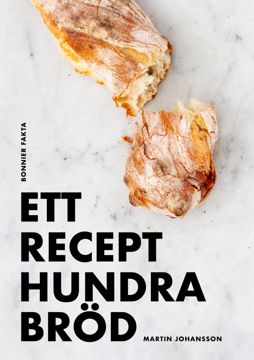 Ett recept hundra bröd - Martin Johansson i gruppen Matlagning / Kokböcker / Bröd & Bakverk / Bröd & Bageri hos KitchenLab (1355-32720)