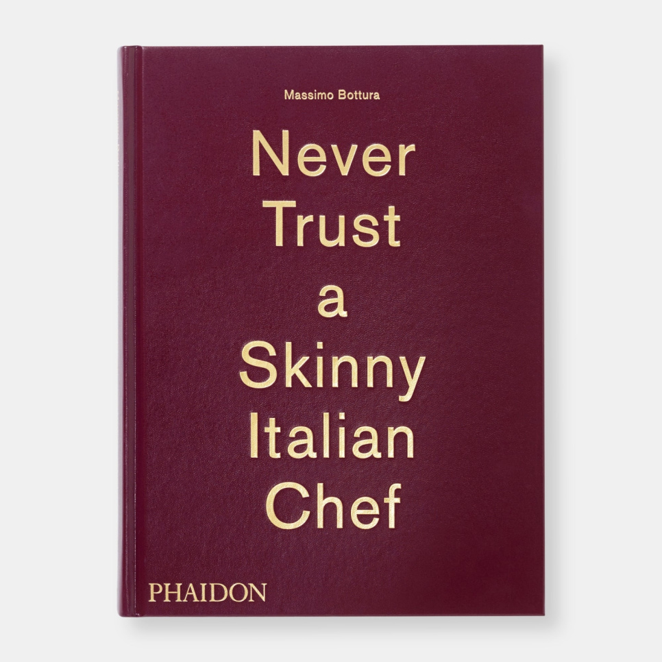 Never Trust a Skinny Italian Chef - Massimo Bottura