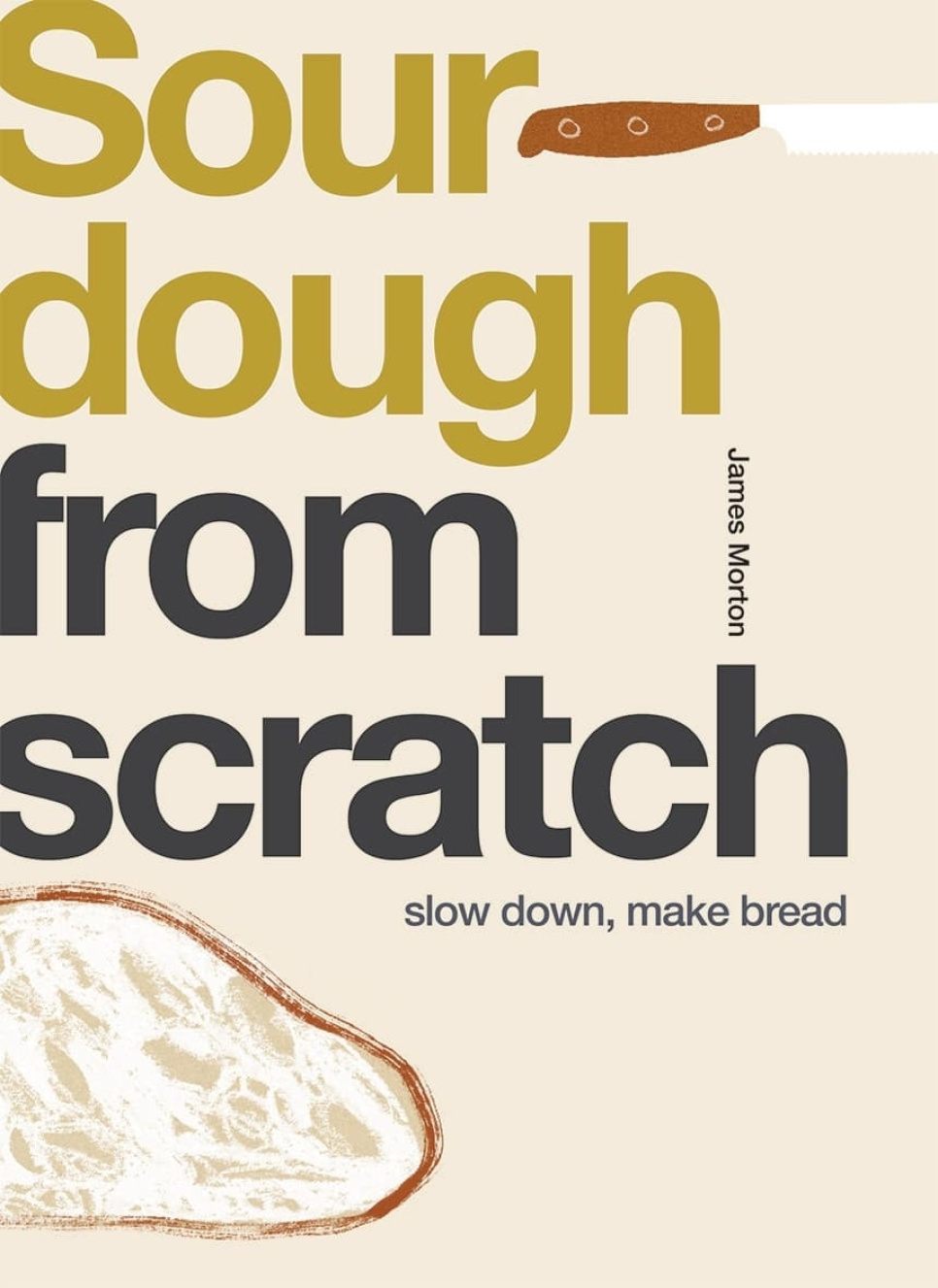 Sourdough from Scratch - James Morton i gruppen Matlagning / Kokböcker / Bröd & Bakverk / Bröd & Bakverk hos The Kitchen Lab (1987-26120)