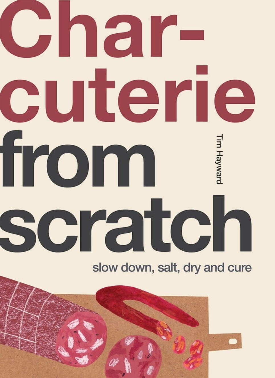Charcuterie: From Scratch - Tim Hayward i gruppen Matlagning / Kokböcker / Råvara & Teknik / Kött & Chark hos The Kitchen Lab (1987-26264)