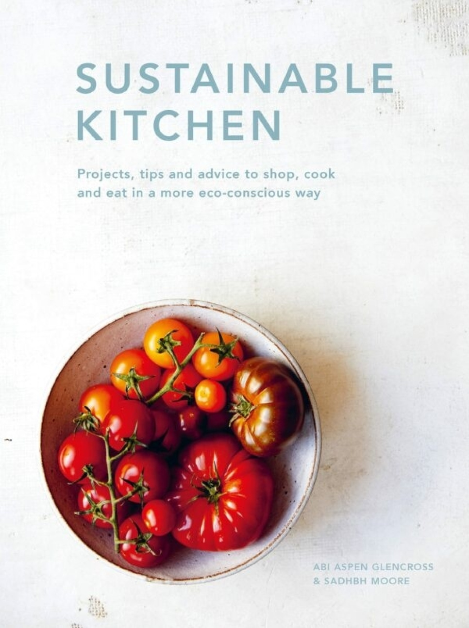 Sustainable Kitchen - Abi Aspen Glencross & Sadhbh Moore i gruppen Matlagning / Kokböcker / Matlitteratur / Mathistoria & Kultur hos The Kitchen Lab (1987-26265)