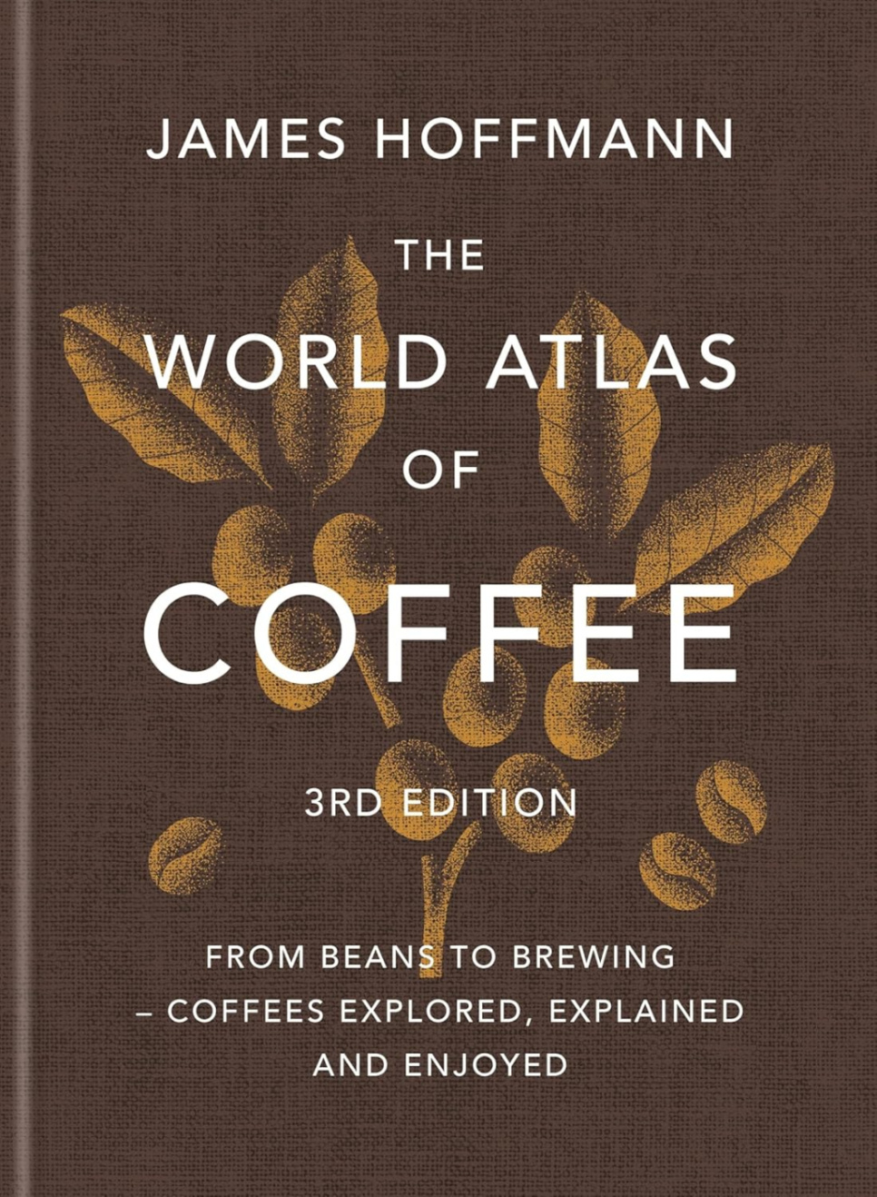 The World Atlas of Coffee, 3rd Edition - James Hoffmann i gruppen Matlagning / Kokböcker / Övriga kokböcker hos The Kitchen Lab (1987-26266)