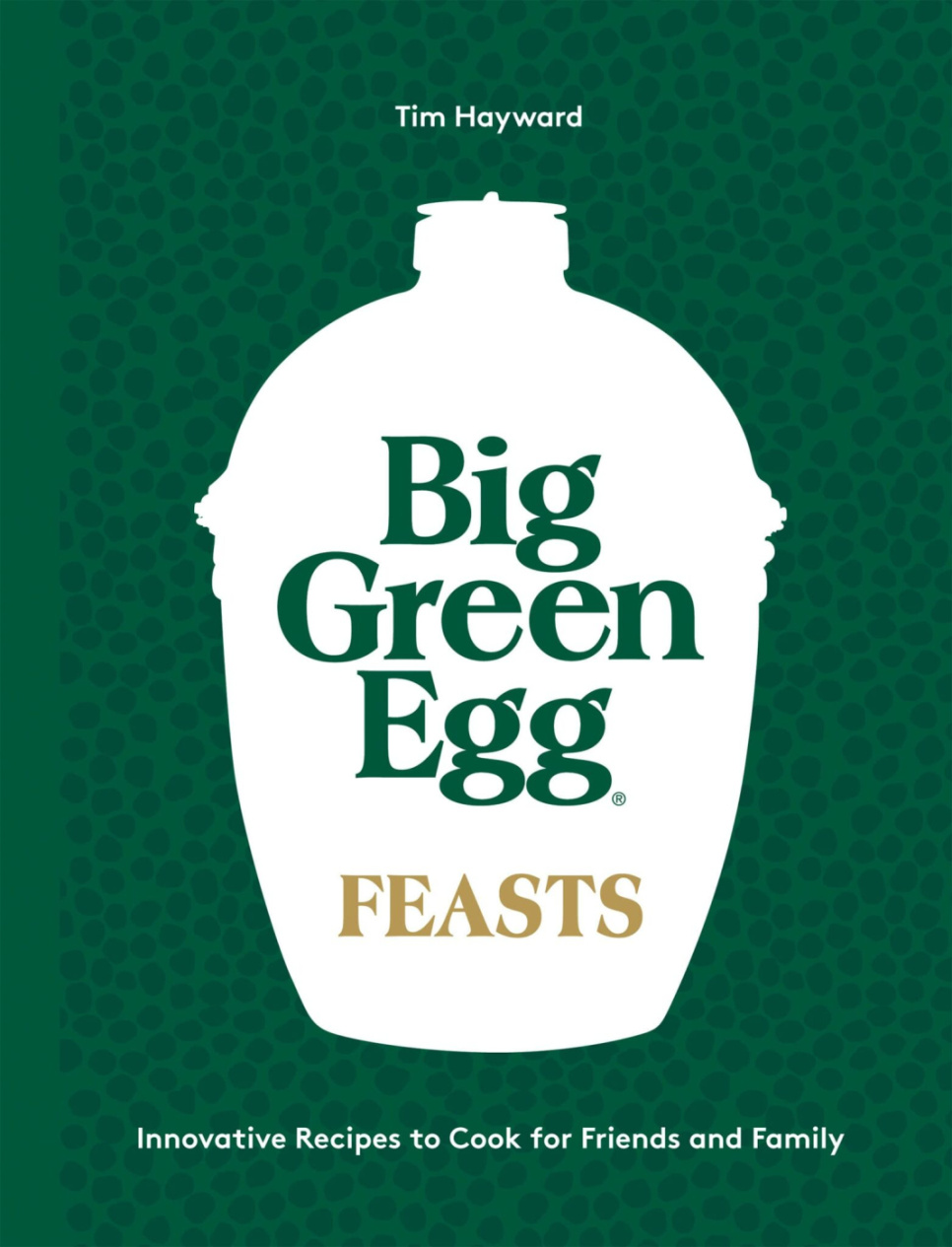 Big Green Egg Feast - Tim Hayward i gruppen Matlagning / Kokböcker / Grill & rök hos The Kitchen Lab (1987-27838)