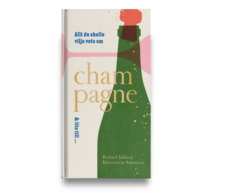 Allt du skulle vilja veta om champagne & lite till - Richard Juhlin, Björnstierne Antonsson i gruppen Matlagning / Kokböcker / Dryck / Vin hos The Kitchen Lab (2036-28340)