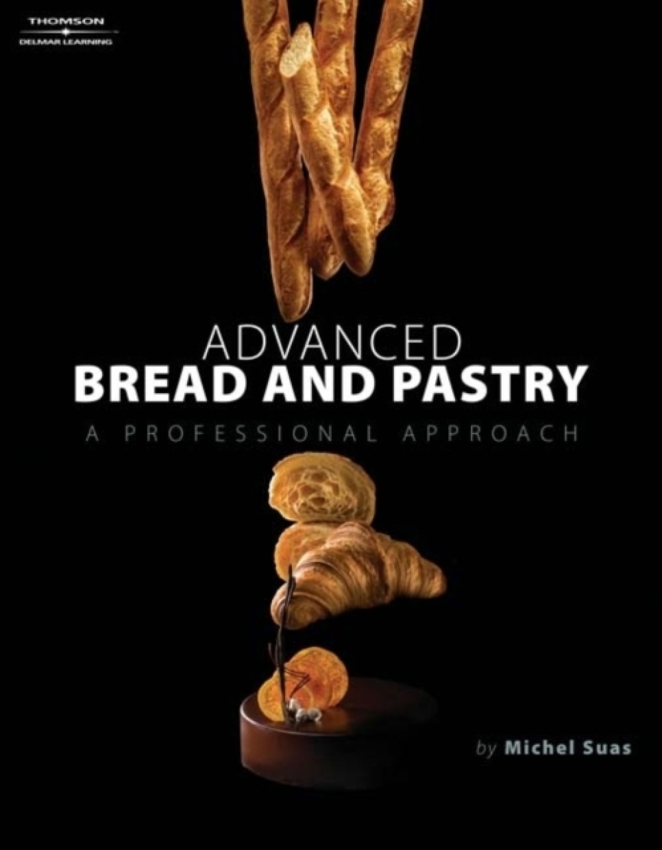 Advanced Bread and Pastry - Michel Suas i gruppen Matlagning / Kokböcker / Bröd & Bakverk / Bröd & Bakverk hos The Kitchen Lab (2304-36009)