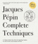 Complete Techniques - Jacques Pépin