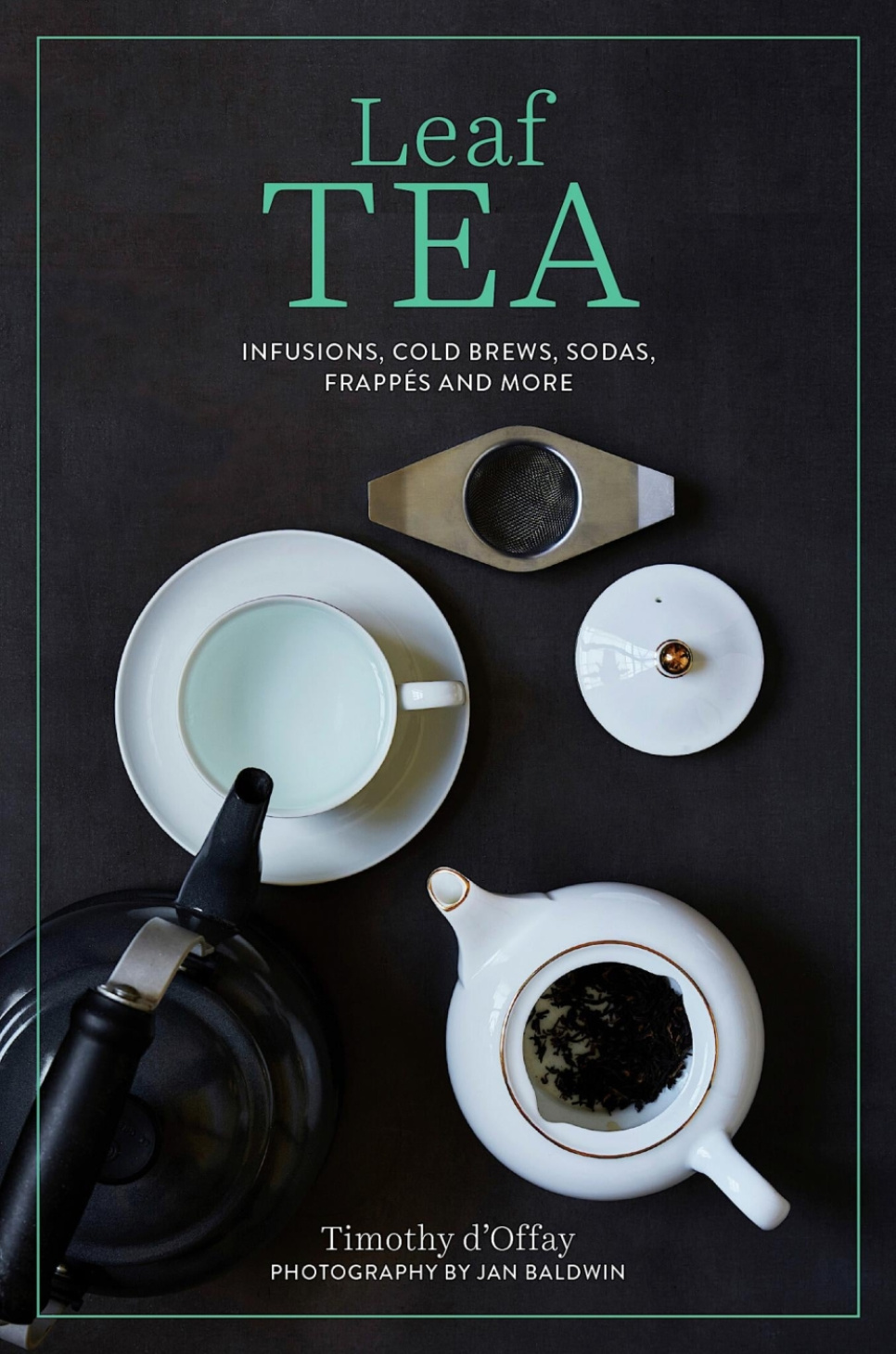 Leaf Tea - Timothy D\'Offay i gruppen Matlagning / Kokböcker / Dryck / Kaffe & Te hos The Kitchen Lab (2304-36128)